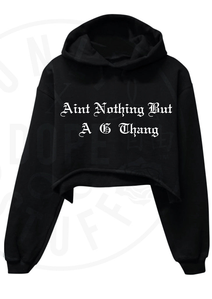 Aint Nothing But A G Thang Cropped Hoodie