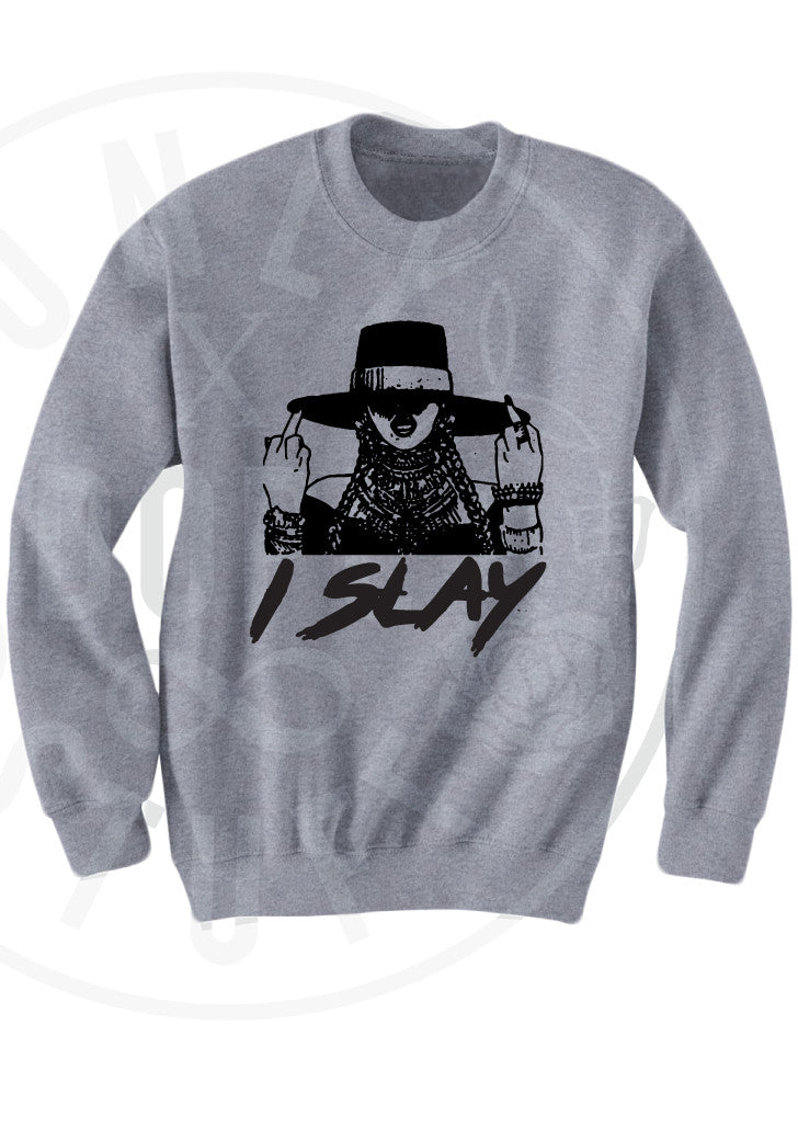 I Slay Sweatshirt