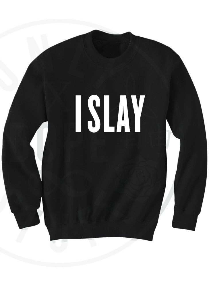I Slay Sweatshirt