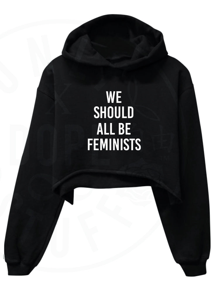 We Should All Be Feminists Cropped Hoodie