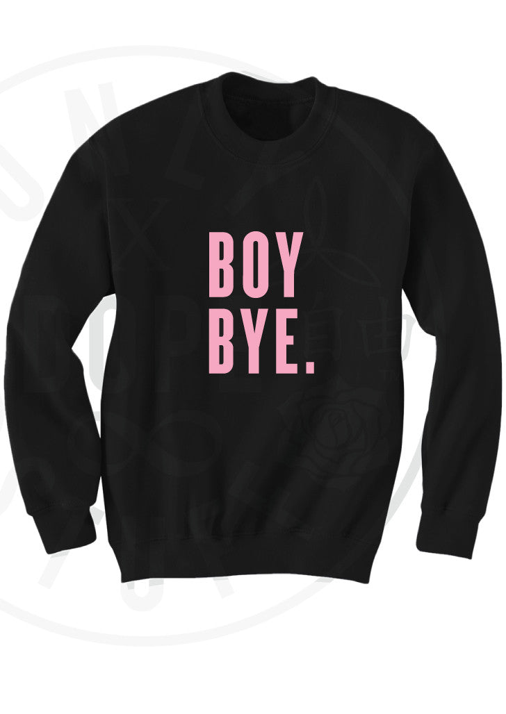 Boy Bye Sweatshirt