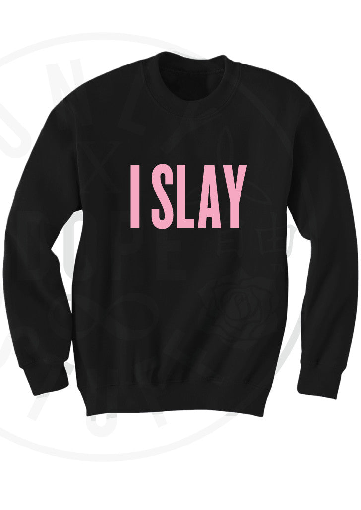 I Slay Sweatshirt