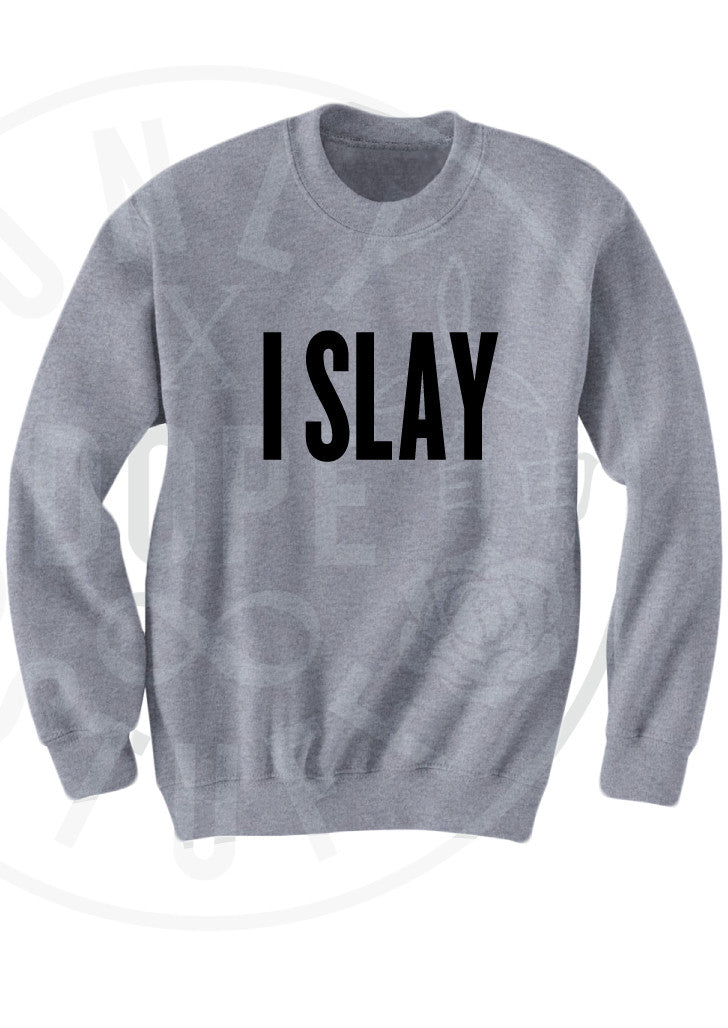 I Slay Sweatshirt